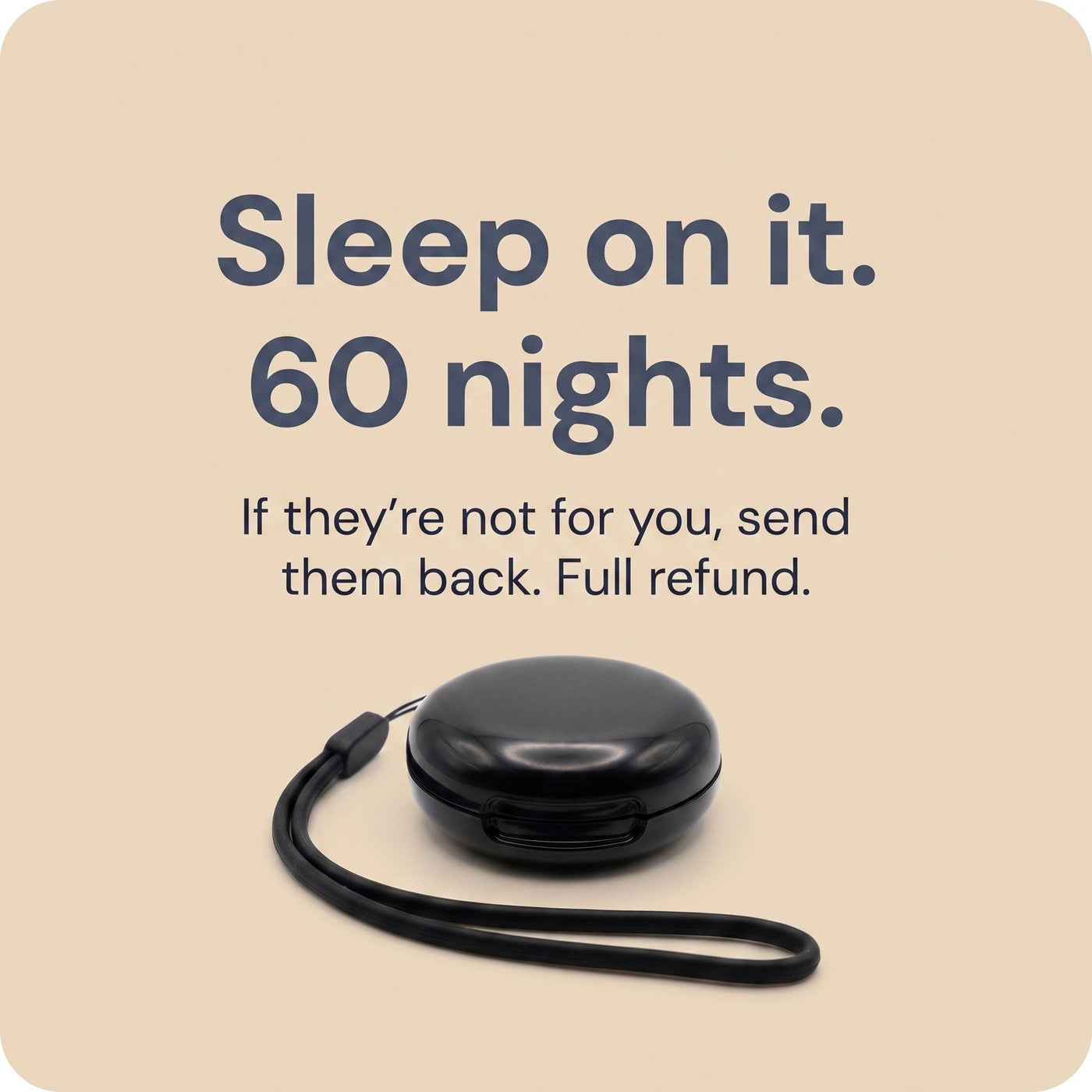 Sleep on it for 60 nights with a full refund if they are not for you